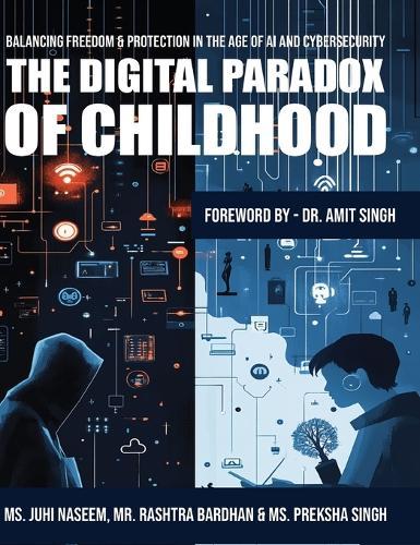 The Digital Paradox of Childhood: Balancing Freedom & Protection in the Age of AI and Cybersecurity