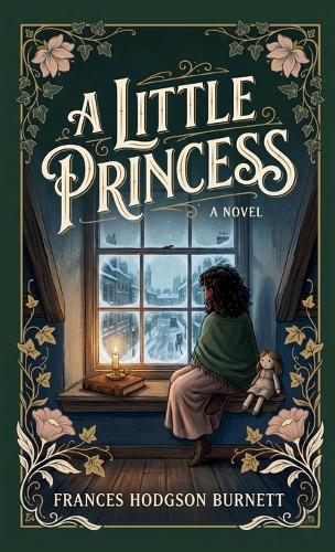 A Little Princess: A Classic Victorian Rags to Riches Story