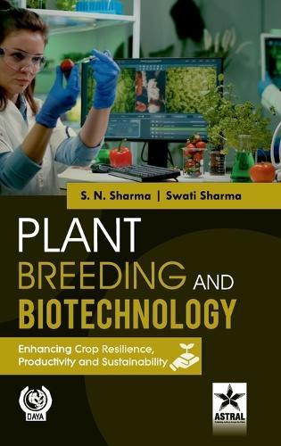 Plant Breeding and Biotechnology: Enhancing Crop Resilience, Productivity and Sustainability