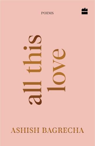 All This Love: Poems