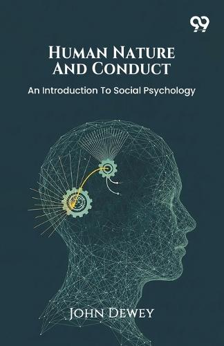 Human Nature And Conduct An Introduction To Social Psychology