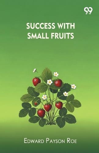 Success With Small Fruits