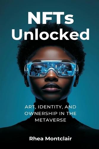 NFTs Unlocked: Art, Identity, and Ownership in the Metaverse