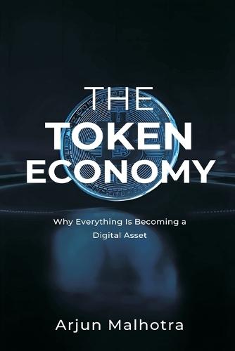 The Token Economy: Why Everything Is Becoming a Digital Asset