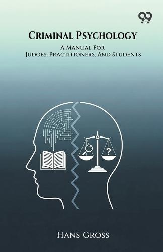 Criminal Psychology A Manual For Judges, Practitioners, And Students