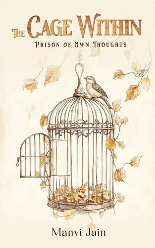 The Cage Within: Prison of Own Thoughts