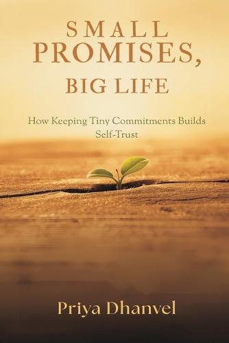 Small Promises, Big Life: How Keeping Tiny Commitments Builds Self-Trust