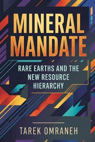 Mineral Mandate: Rare Earths and the New Resource Hierarchy
