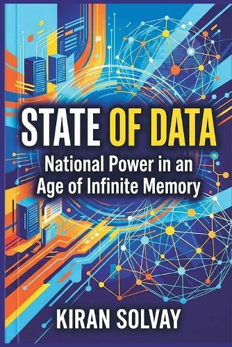 State of Data: National Power in an Age of Infinite Memory