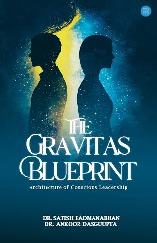 The Gravitas Blueprint: Architecture of Conscious Leadership
