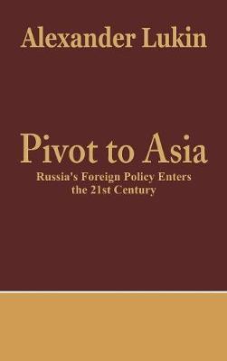 Pivot to Asia: Russia's Foreign Policy Enters the 21st Century