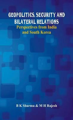 Geopolitics, Security and Bilateral Relations: Perspectives from India and South Korea
