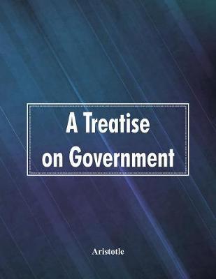A Treatise on Government