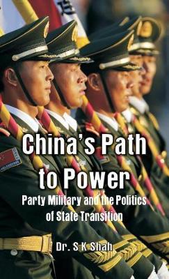 China's Path to Power:: Party, Military and the Politics of State Transition
