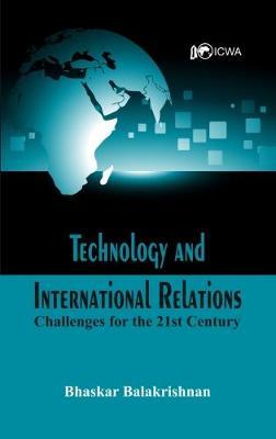 Technology and International Relations: Challenges for the 21st Century