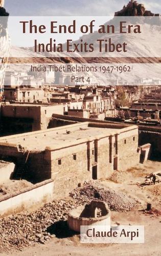 The End of an Era: India Exists Tibet  (India Tibet Relations 1947-1962) Part 4