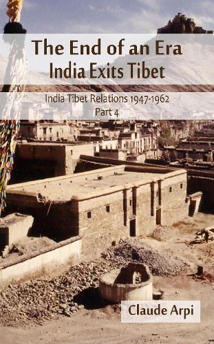 The End of an Era: India Exists Tibet  (India Tibet Relations 1947-1962) Part 4