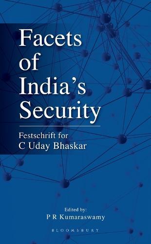 Facets of India’s Security: Festschrift for C Uday Bhaskar