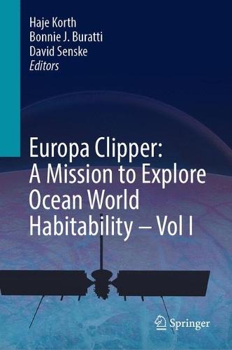Europa Clipper: A Mission to Explore Ocean World Habitability - Vol I