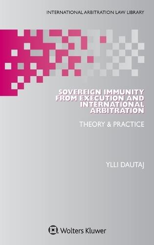 Sovereign Immunity from Execution and International Arbitration: Theory & Practice