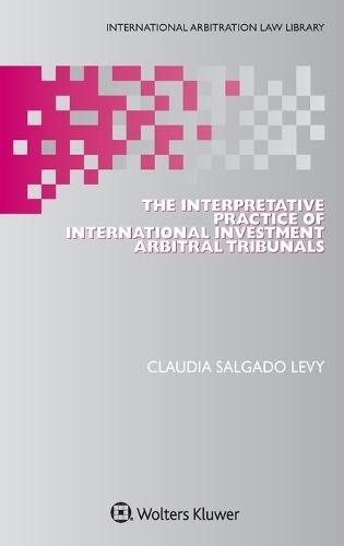 The Interpretative Practice of International Investment Arbitral Tribunals