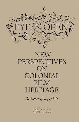 Eye(s) Open: New Perspectives on Film Heritage from Colonial Times