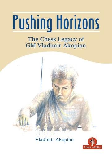 Pushing Horizons: The Chess Legacy of GM Vladimir Akopian