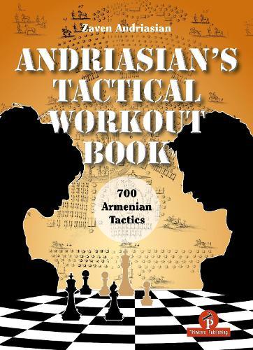 Andriasian's Tactical Workout Book: 700 Armenian Tactics