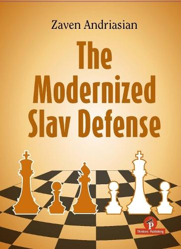 The Modernized Slav Defense: A Complete Opening Repertoire for Black