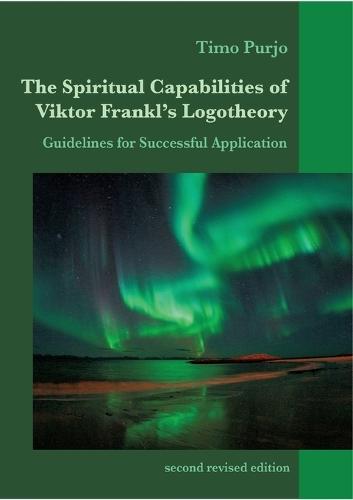 The Spiritual Capabilities of Viktor Frankl's Logotheory: Guidelines for Successful Application