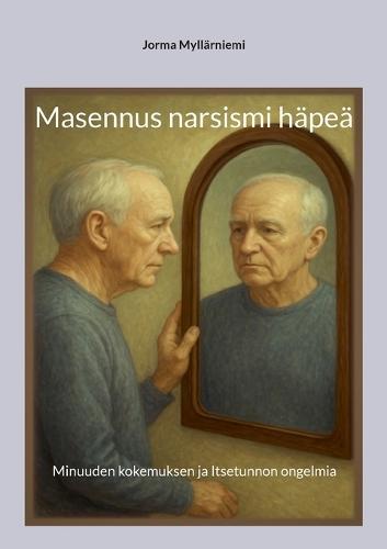 Masennus narsismi häpeä: Minuuden kokemuksen ja Itsetunnon ongelmia