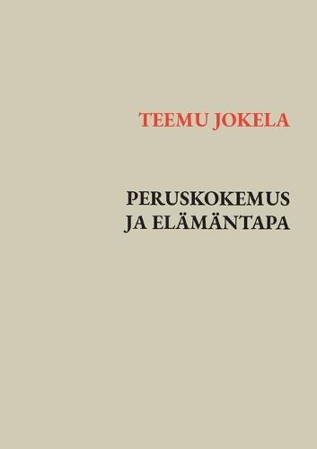 Peruskokemus ja elämäntapa: Jälkipsykologisen ihmiskuvan peruskäsitteitä