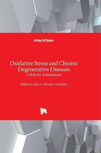 Oxidative Stress and Chronic Degenerative Diseases: A Role for Antioxidants