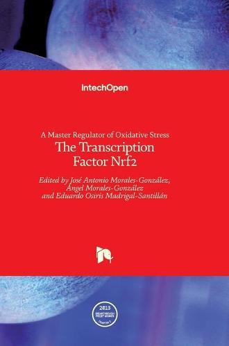 A Master Regulator of Oxidative Stress The Transcription Factor Nrf2