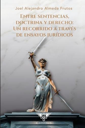 Entre sentencias, doctrina y derecho: Un recorrido a través de ensayos jurídicos