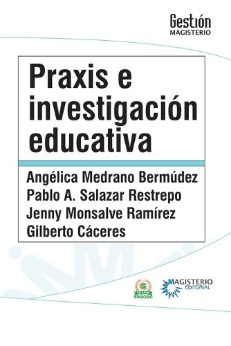 Praxis e investigación educativa.