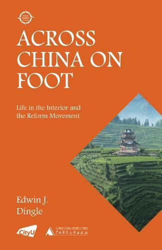 Across China on Foot: Life in the Interior and the Reform Movement