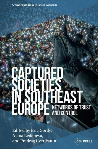 Captured Societies in Southeast Europe: Networks of Trust and Control