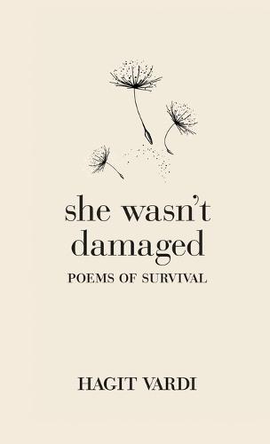 She Wasn't Damaged: Poems of Survival