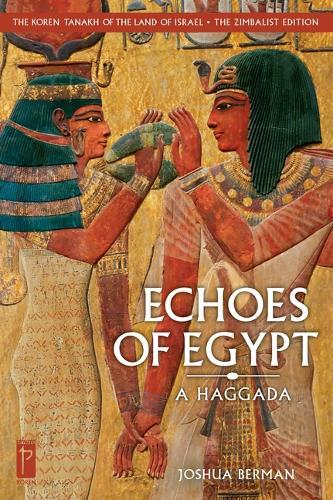 The Koren Tanakh of the Land of Israel: Echoes of Egypt: A Haggada