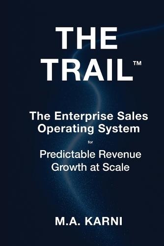 The TRAIL: The Enterprise Sales Operating System for Predictable Revenue Growth at Scale