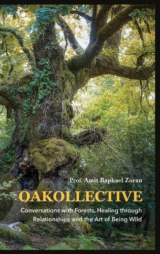 Oakollective: Conversations with Forests, Healing through Relationships, and the Art of Being Wild