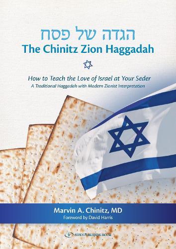 The Chinitz Zion Haggadah: How to Teach the Love of Israel at Your Seder.<br>A traditional Haggadah with modern interpretation