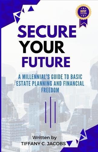 Secure Your Future: A Millennial's Guide to Basic Estate Planning and Financial Freedom