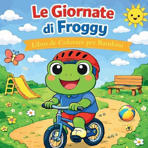 I Giorni Felici di Froggy - Libro da Colorare per Bambini