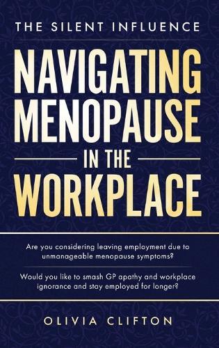 The Silent Influence: Navigating Menopause in the Workplace