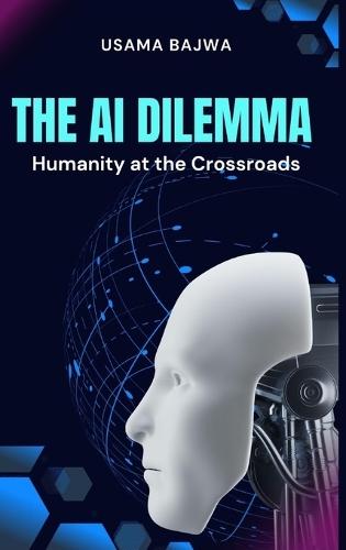 The Al Dilemma: Humanity at the Crossroads