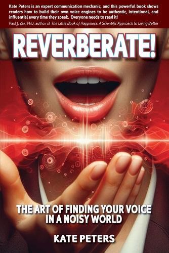 Reverberate!: The art of finding your voice in a noisy world