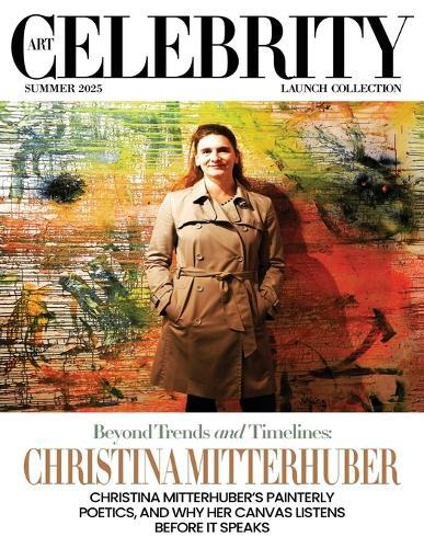 Art Celebrity Launch Collection Summer 2025 - Christina Mitterhuber: Christina Mitterhuber's Painterly Poetics, and why her Canvas Listens before it Speaks