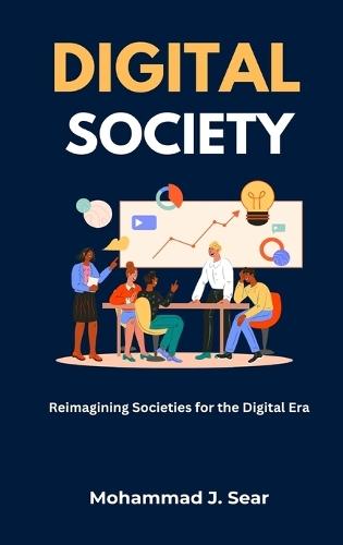 Digital Society: Reimagining Society for the Digital Era